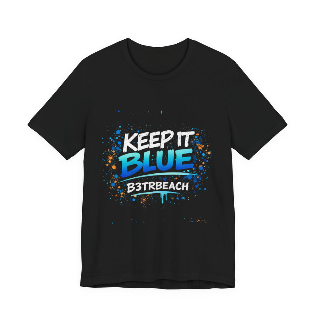 Keep It Blue Graphic Tee — B3TRBEACH Street Paint Splash T‑Shirt